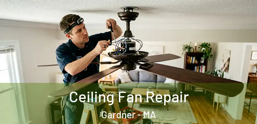 Ceiling Fan Repair Gardner - MA