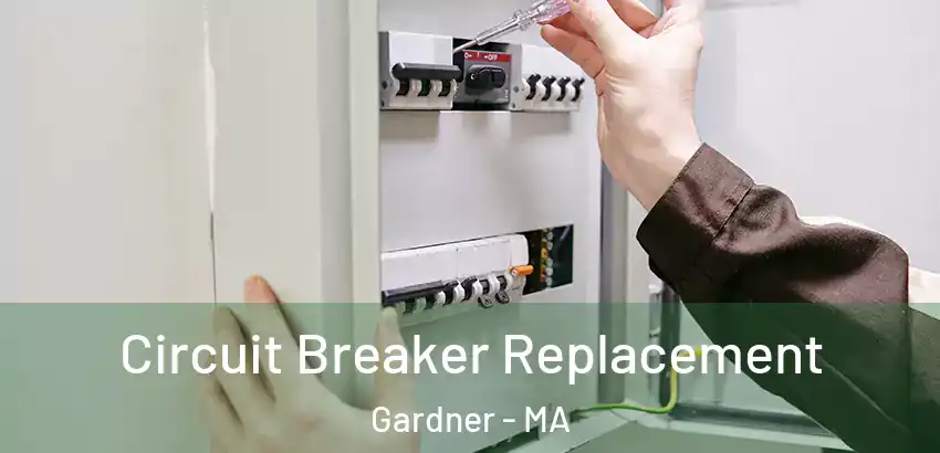 Circuit Breaker Replacement Gardner - MA