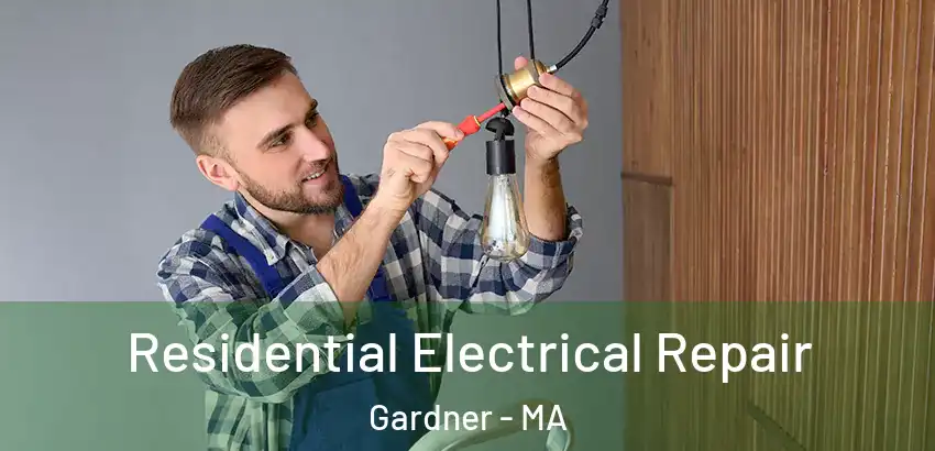 Residential Electrical Repair Gardner - MA